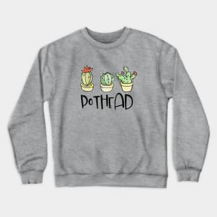 Pothead funny plant lover Crewneck Sweatshirt